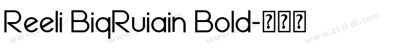 Reeli BiqRuiain Bold字体转换 Reeli BiqRuiain Bold字体转换